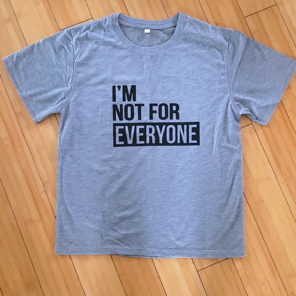 I'm Not For Everyone Tee
